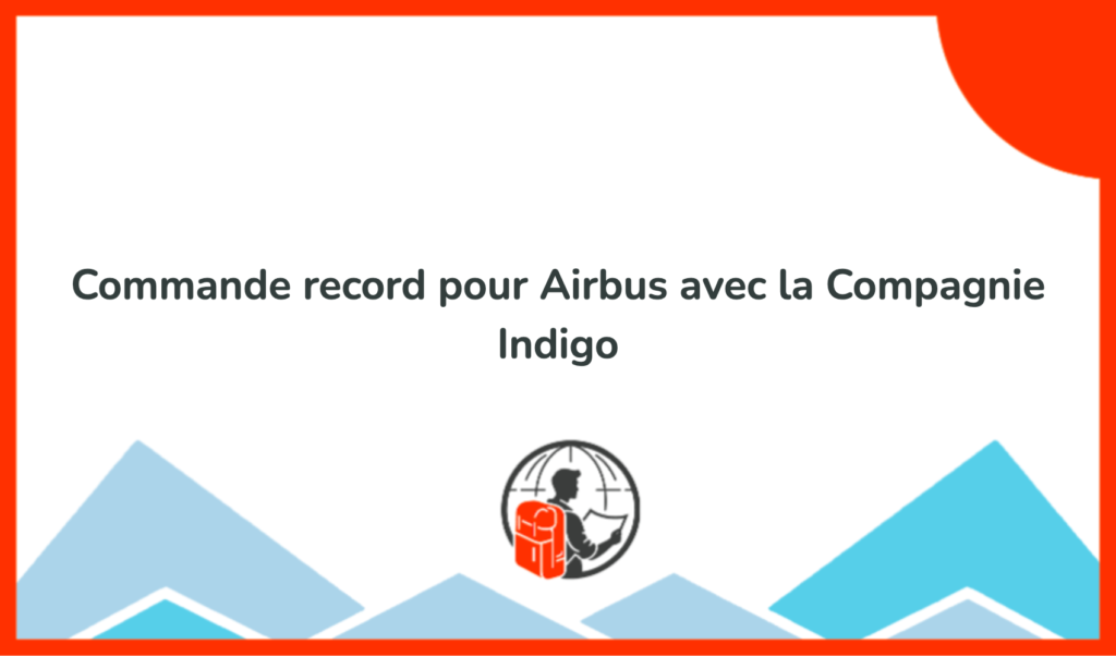 Commande Record Pour Airbus Avec La Compagnie Indigo
